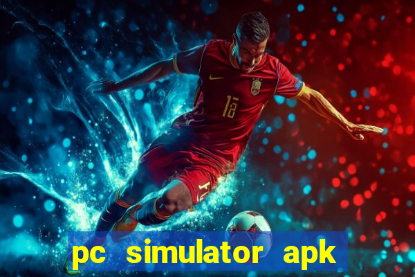 pc simulator apk dinheiro infinito